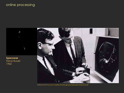 online processing Spacewar Steve Russel
