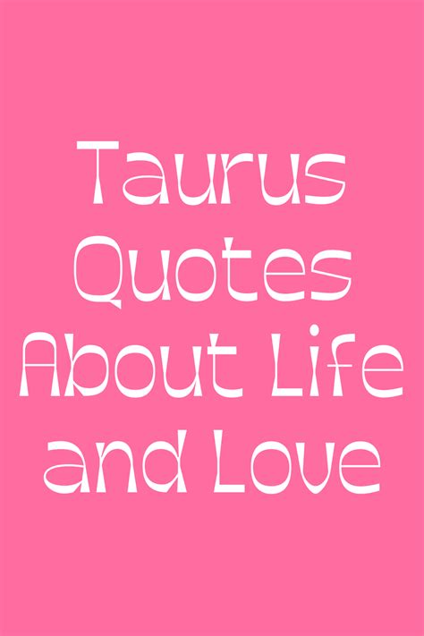 71 Taurus Quotes About Life and Love - Darling Quote