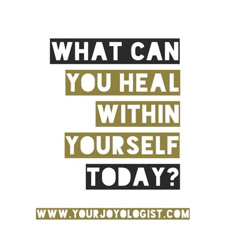 Heal Yourself. – www.yourjoyologist.com | Your Joyologist
