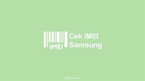 √ 4 Cara Cek Nomor IMEI Samsung Asli dengan Mudah