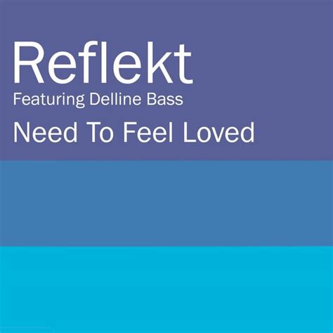 Reflekt – Need to Feel Loved Lyrics | Genius Lyrics