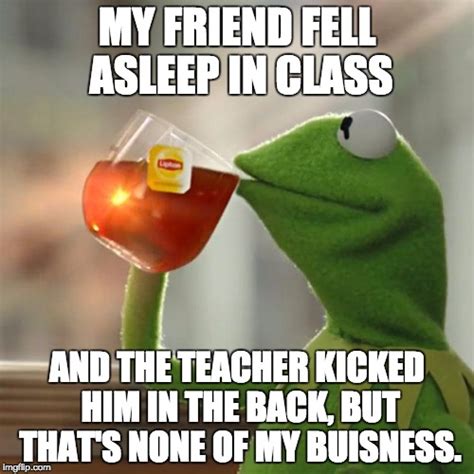 But That's None Of My Business Meme - Imgflip
