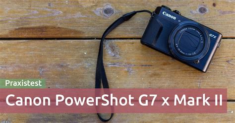 Canon PowerShot G7x Mark II im Test + Tipps zu Einstellungen und Fotos