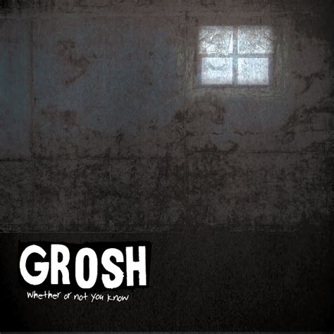 ALBUM REVIEW: Grosh - Whether or Not You Know - The Rockpit