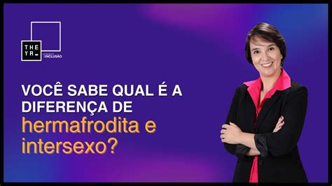Sexo Com Mulher Emafrodita - Você sabe qual é a diferença de Hermafrodita e Intersexo? - YouTube
