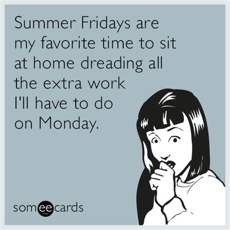 Summer Fridays are my favorite time to sit at home dreading all the ...