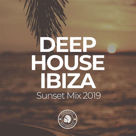 Download Deep House Ibiza: Sunset Mix (2019) from InMusicCd.com