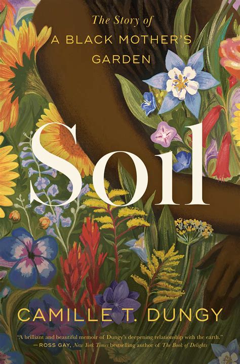 Soil: The Story of a Black Mother's Garden by Camille T. Dungy | Goodreads