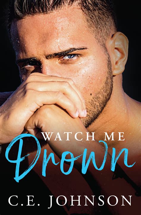 Watch Me Drown (Elements of the Heart, #1) by C.E. Johnson | Goodreads