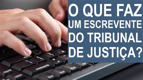 O QUE FAZ UM ESCREVENTE DO TRIBUNAL DE JUSTIÇA/SP? - YouTube