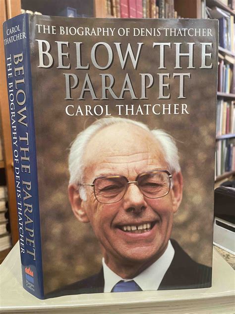 Below the Parapet : The Biography of Denis Thatcher (Double Signed) by