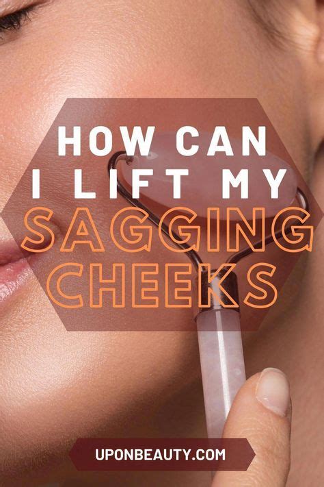 How can I lift my sagging cheeks? - Up On Beauty