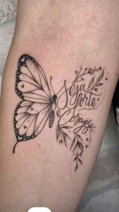Tatuagem Seja Forte E Corajosa Com Borboleta - Pin de Giovana Dias em Tatuagens Maravilhosas | Frases para tatuagem ...