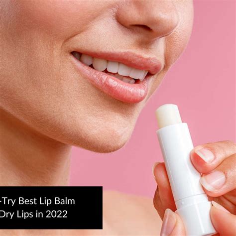 Best Lip Balm For Dry Lips - 15 Must-Try Best Lip Balm for Dry Lips in 2022 – Roxie Cosmetics
