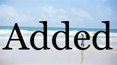 How To Pronounce Added🌈🌈🌈🌈🌈🌈Pronunciation Of Added - YouTube