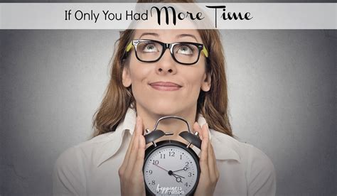 If Only You Had More Time | Happiness Matters