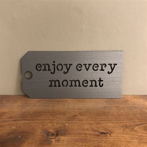 Enjoy Every Moment – JDH Iron Designs