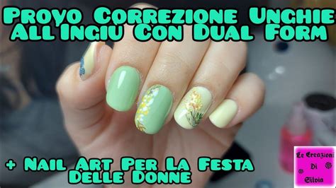 Provo Correzione Unghie All'Ingiù Con Dual Form + Nail Art Per La Festa ...