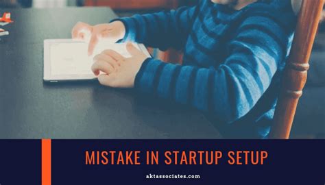 Common Mistake Startup Setup In India AKT Associates