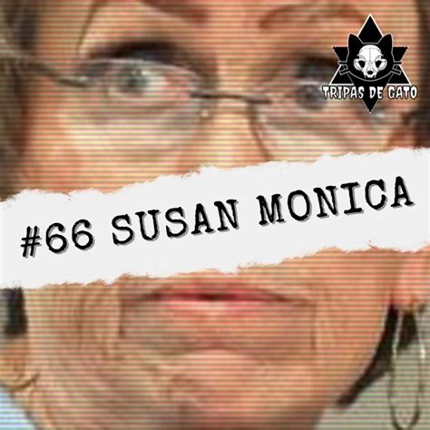 #66 "Susan Monica | La Asesina más Dulce" – Tripas de Gato – Podcast