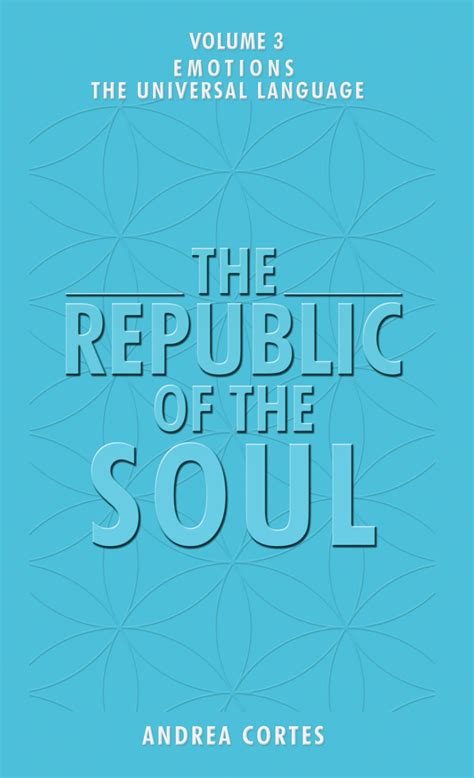 The Republic of the Soul: Volume 3 - The Language of Emotions by Andrea