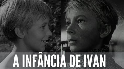 A Infancia De Dona Filme - A Infância de Ivan - Crítica do filme de Andrei Tarkovsky - YouTube