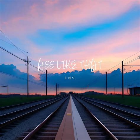 ASS LIKE THAT_白鴿77__高音质在线试听_ASS LIKE THAT歌词|歌曲下载_酷狗音乐