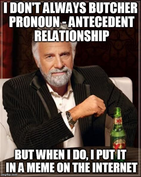 The Most Interesting Man In The World Meme - Imgflip