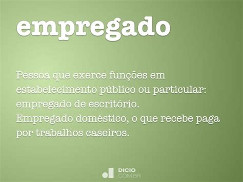 O Que Significa Empregado - Empregado - Dicio, Dicionário Online de Português