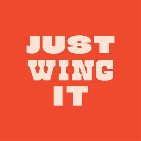Just Wing It