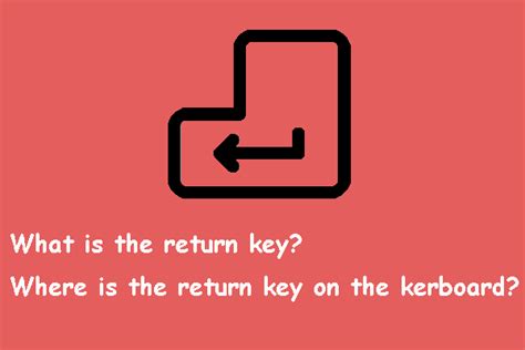 What Is the Return Key and Where Is It on My Keyboard?