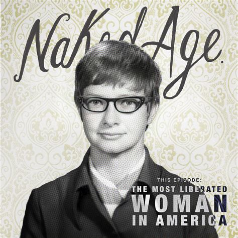 The Most Liberated Woman in America – Naked Age – Podcast – Podtail