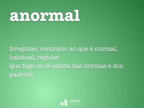 O Que Significa Anormal - Anormal - Dicio, Dicionário Online de Português