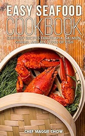 Easy Seafood Cookbook: Seafood Recipes for Tilapia, Salmon, Shrimp, and ...