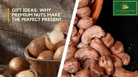 Premium Nuts as Perfect Gifts – The Caphe Vietnam