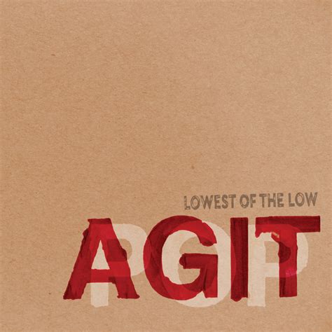 SPILL ALBUM REVIEW: LOWEST OF THE LOW - AGITPOP - The Spill Magazine