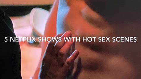 netflix shows  movies  hot sex scenes  nudity