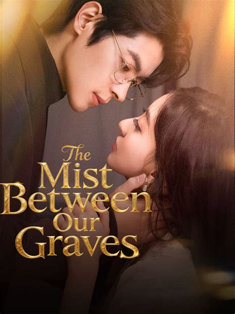 The Mist Between Our Graves Full Episodes & Movie - GoodShort