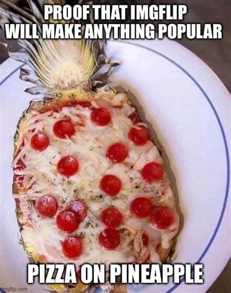 Pineapple pizza - Imgflip