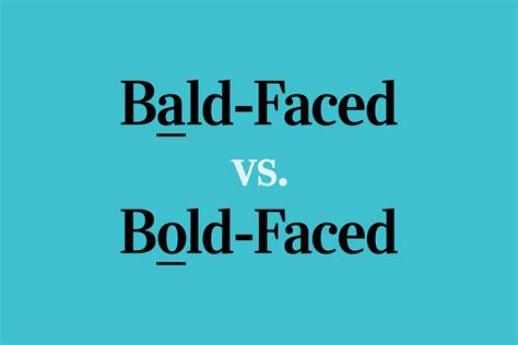 bald faced  bold faced   correct trusted