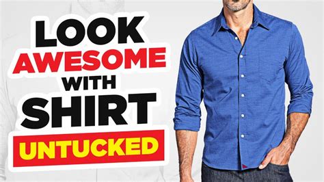 Wear Your Shirt Untucked And Look Amazing! Tucked Vs Un-Tucked (The 3 ...