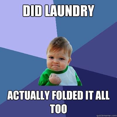 laundry  folded    success kid quickmeme