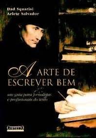 A Arte De Escrever Bem - Resenha: A arte de escrever bem, de Dad Squarisi e Arlete Salvador ...