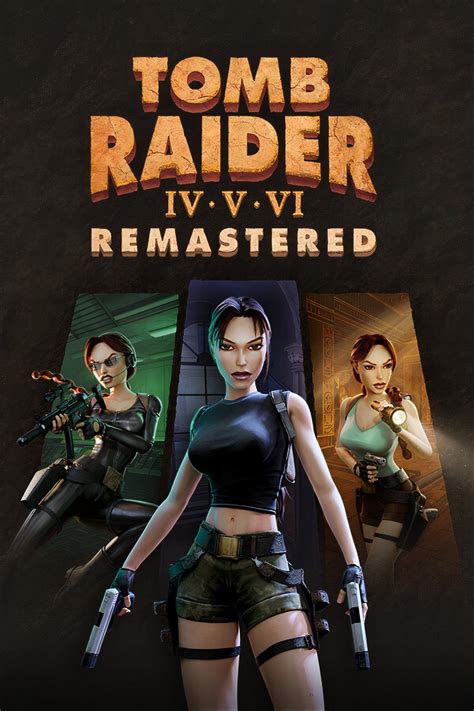 Tomb Raider 4–6 Remastered Physical and Collector's Edition Pre-Order