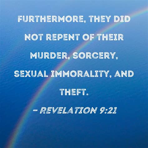 Revelation 9:21 Furthermore, they did not repent of their murder