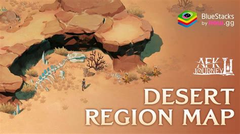 afk journey desert region map guide bluestacks