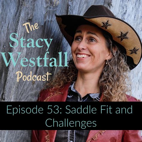 Episode 53: Saddle Fit and Challenges - Official Site of Stacy Westfall