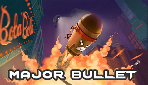 major bullet  steam