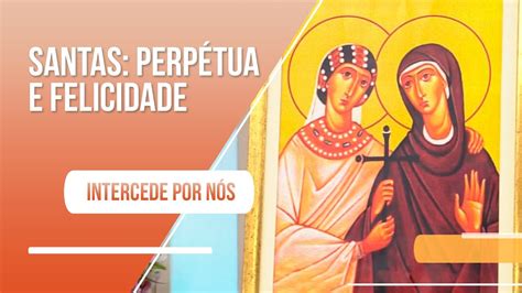 Santa Perpetua E Felicidade - Santas Perpétua e Felicidade: mártires do século II, protetoras das ...