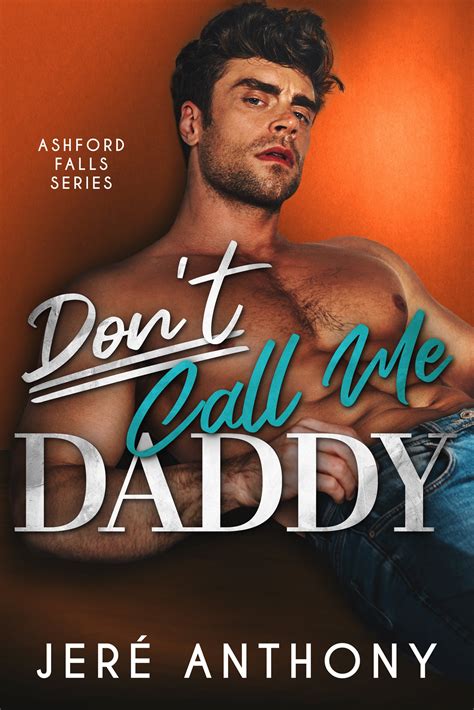 Don't Call Me Daddy (Ashford Falls, #1) by Jeré Anthony | Goodreads